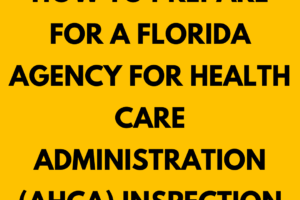 How to Prepare for a Florida Agency for Health Care Administration (AHCA) Inspection