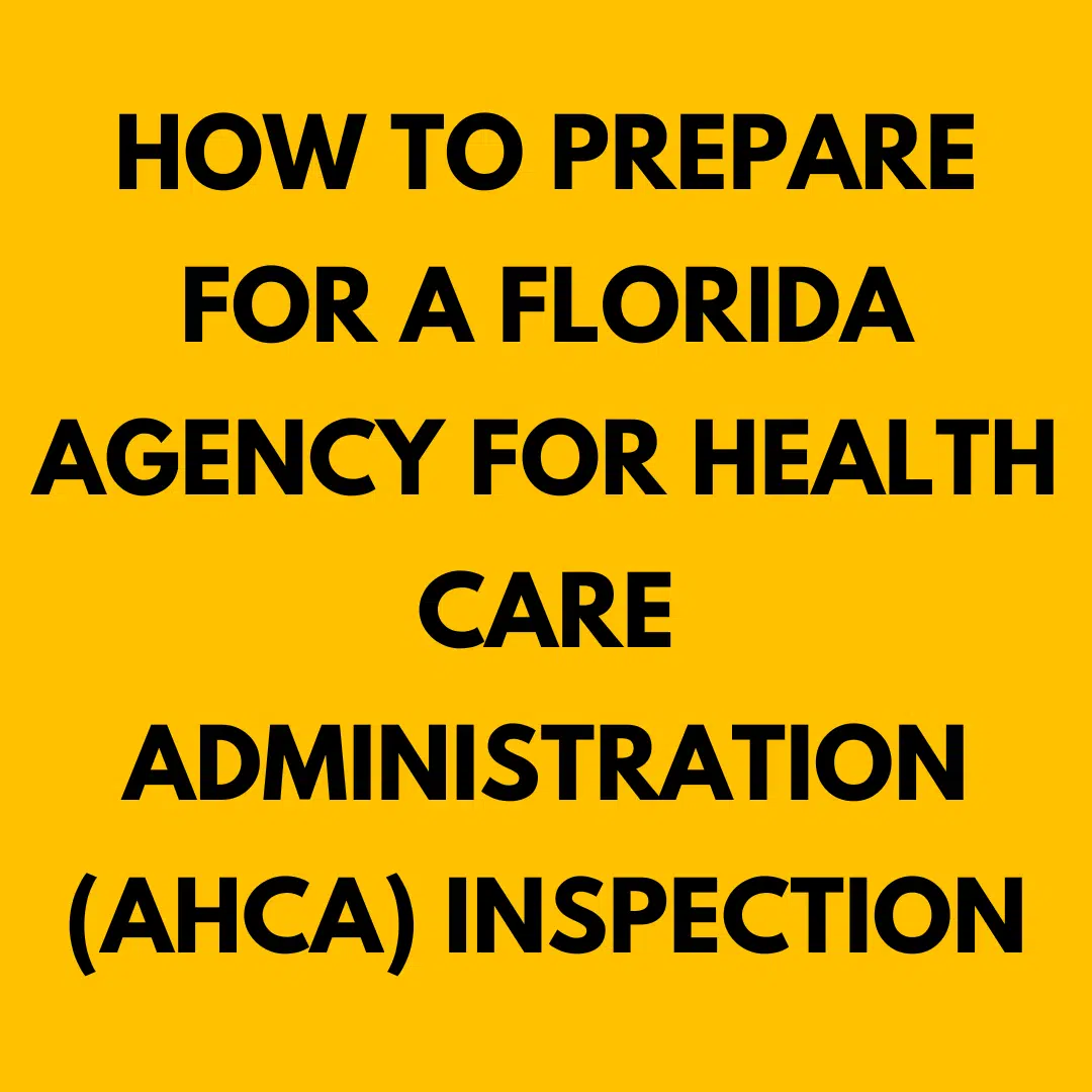 How to Prepare for a Florida Agency for Health Care Administration (AHCA) Inspection